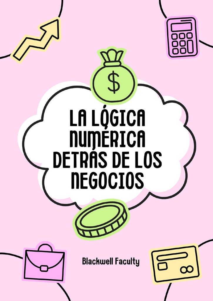LA LÓGICA NUMÉRICA DETRÁS DE LOS NEGOCIOS