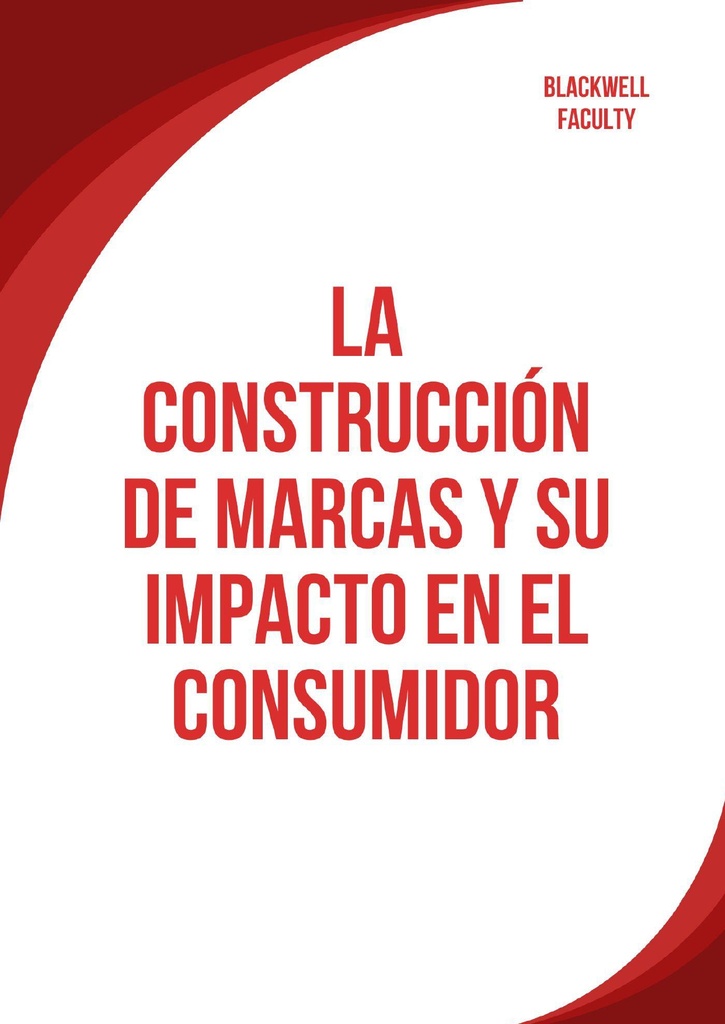 LA CONSTRUCCIÓN DE MARCAS Y SU IMPACTO EN EL CONSUMIDOR