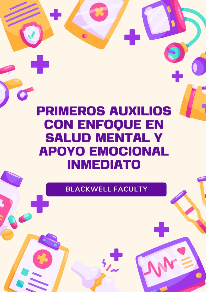 PRIMEROS AUXILIOS CON ENFOQUE EN SALUD MENTAL Y APOYO EMOCIONAL INMEDIATO