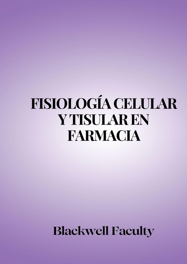 FISIOLOGÍA CELULAR Y TISULAR EN FARMACIA