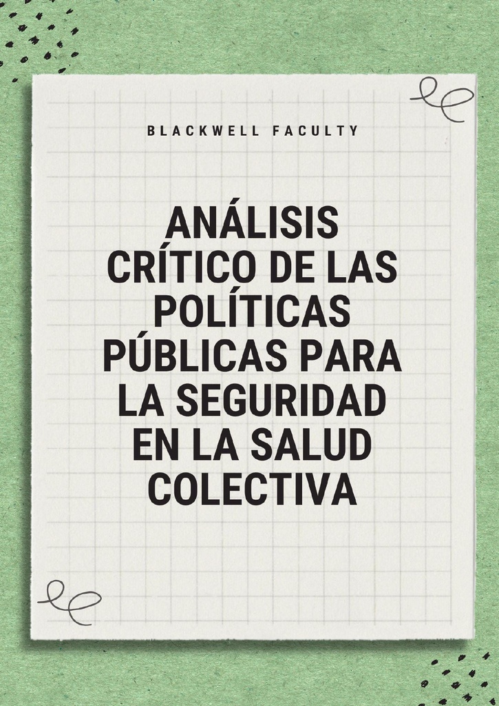 ANÁLISIS CRÍTICO DE LAS POLÍTICAS PÚBLICAS PARA LA SEGURIDAD EN LA SALUD COLECTIVA
