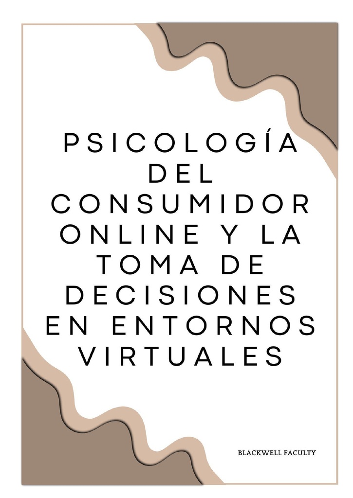 PSICOLOGÍA DEL CONSUMIDOR ONLINE Y LA TOMA DE DECISIONES EN ENTORNOS VIRTUALES