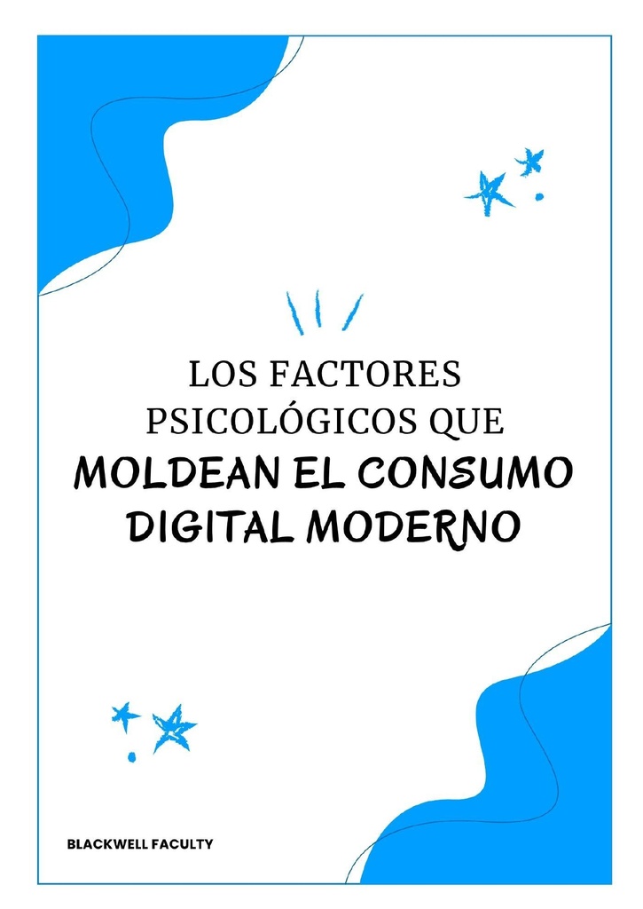LOS FACTORES PSICOLÓGICOS QUE MOLDEAN EL CONSUMO DIGITAL MODERNO