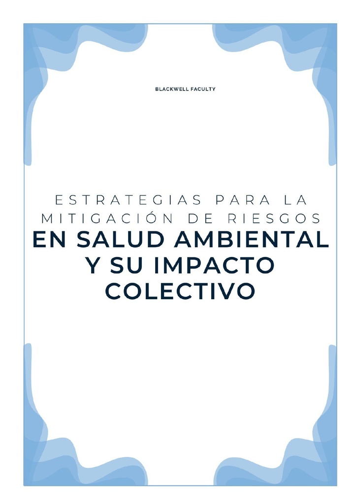 ESTRATEGIAS PARA LA MITIGACIÓN DE RIESGOS EN SALUD AMBIENTAL Y SU IMPACTO COLECTIVO