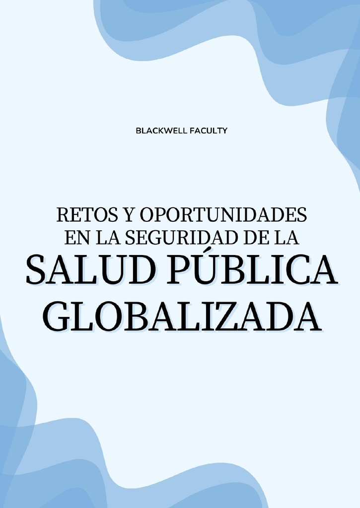 RETOS Y OPORTUNIDADES EN LA SEGURIDAD DE LA SALUD PÚBLICA GLOBALIZADA