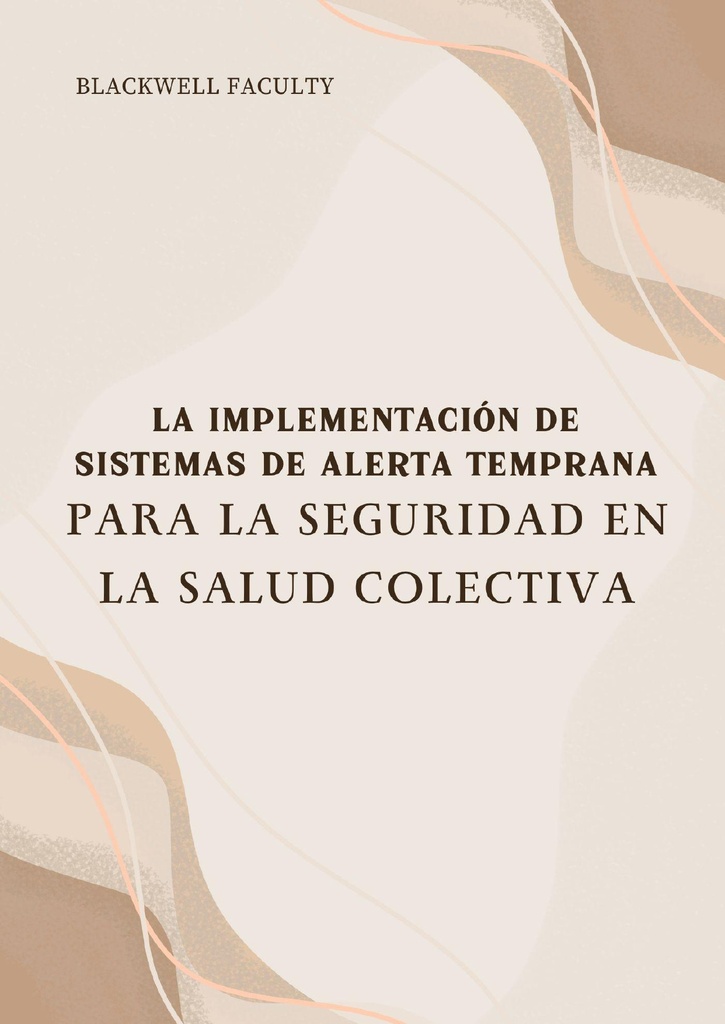 LA IMPLEMENTACIÓN DE SISTEMAS DE ALERTA TEMPRANA PARA LA SEGURIDAD EN LA SALUD COLECTIVA