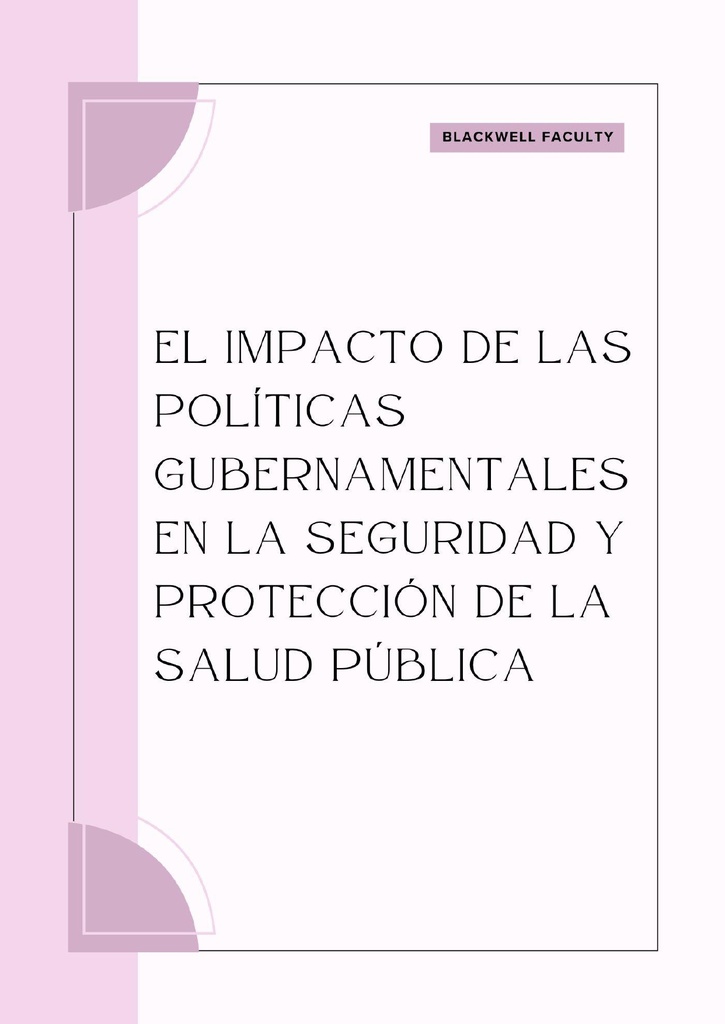 EL IMPACTO DE LAS POLÍTICAS GUBERNAMENTALES EN LA SEGURIDAD Y PROTECCIÓN DE LA SALUD PÚBLICA