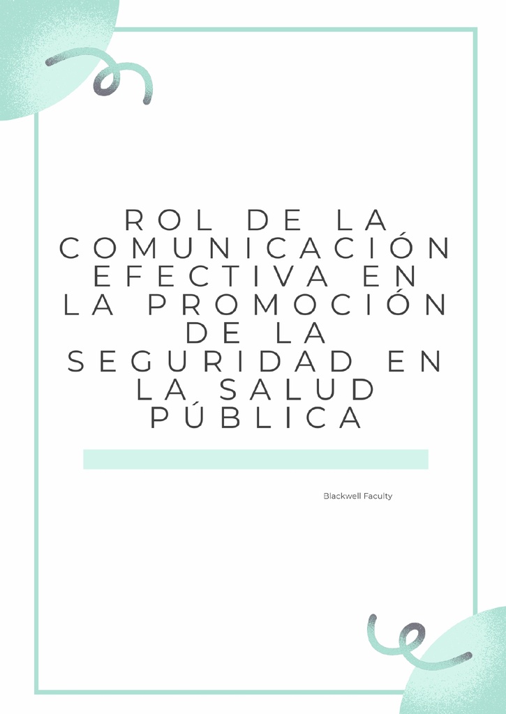 ROL DE LA COMUNICACIÓN EFECTIVA EN LA PROMOCIÓN DE LA SEGURIDAD EN LA SALUD PÚBLICA