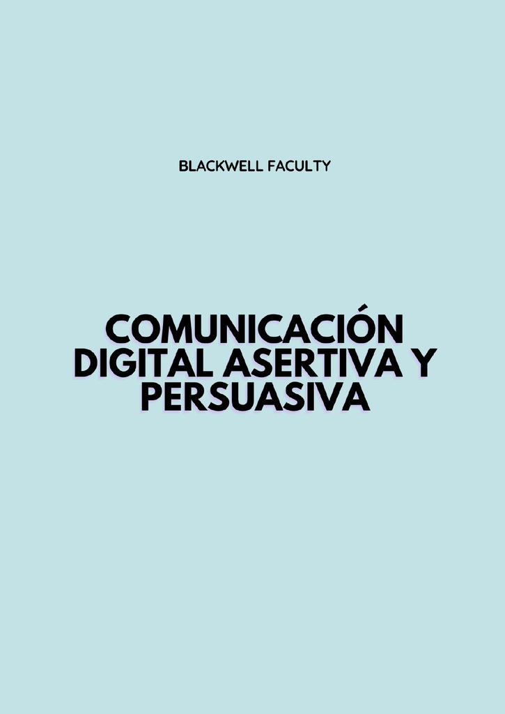 COMUNICACIÓN DIGITAL ASERTIVA Y PERSUASIVA