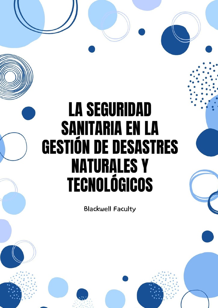 LA SEGURIDAD SANITARIA EN LA GESTIÓN DE DESASTRES NATURALES Y TECNOLÓGICOS