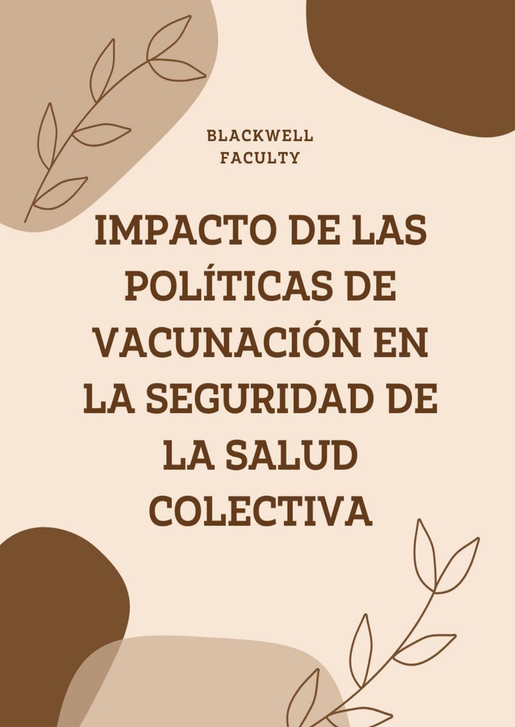 IMPACTO DE LAS POLÍTICAS DE VACUNACIÓN EN LA SEGURIDAD DE LA SALUD COLECTIVA