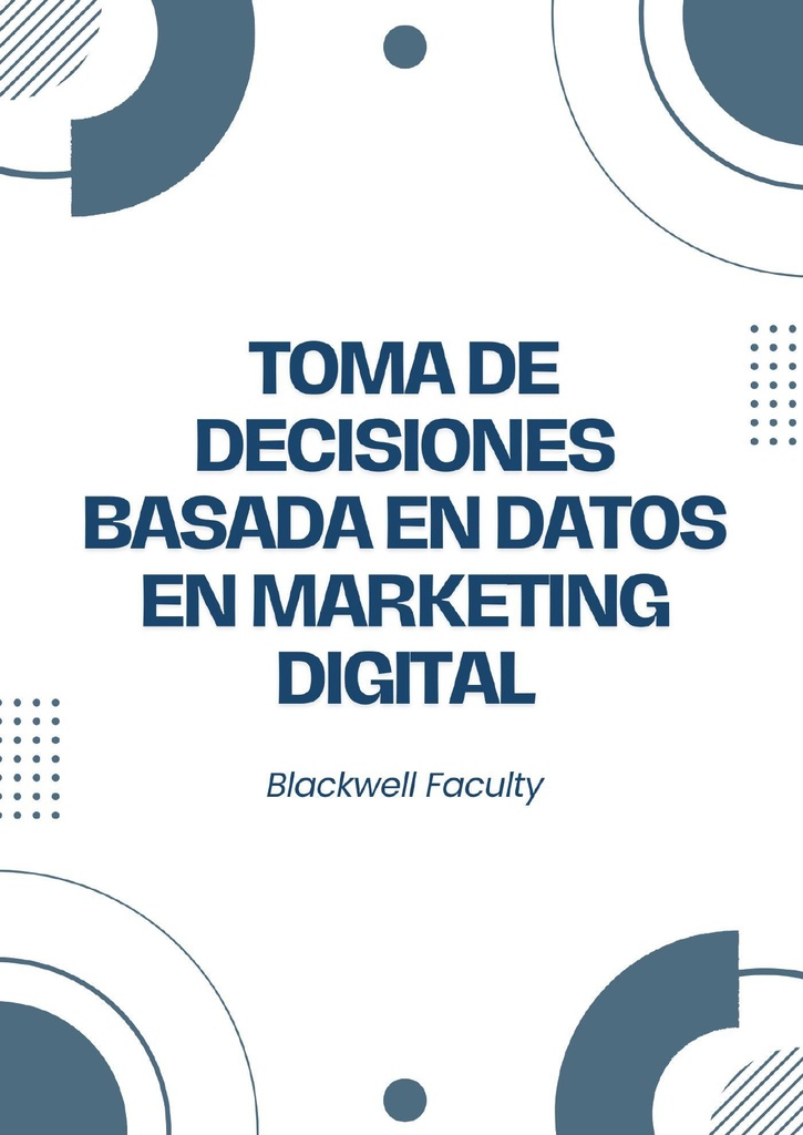 TOMA DE DECISIONES BASADA EN DATOS EN MARKETING DIGITAL