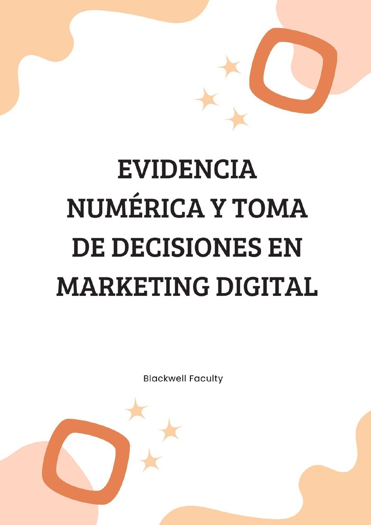 EVIDENCIA NUMÉRICA Y TOMA DE DECISIONES EN MARKETING DIGITAL