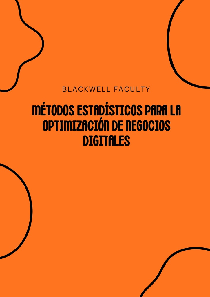 MÉTODOS ESTADÍSTICOS PARA LA OPTIMIZACIÓN DE NEGOCIOS DIGITALES