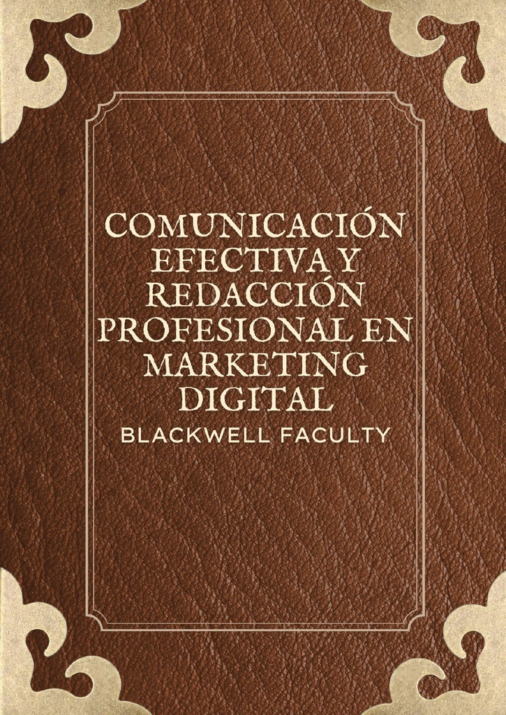 COMUNICACIÓN EFECTIVA Y REDACCIÓN PROFESIONAL EN MARKETING DIGITAL