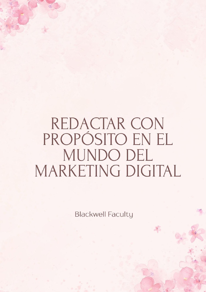 REDACTAR CON PROPÓSITO EN EL MUNDO DEL MARKETING DIGITAL