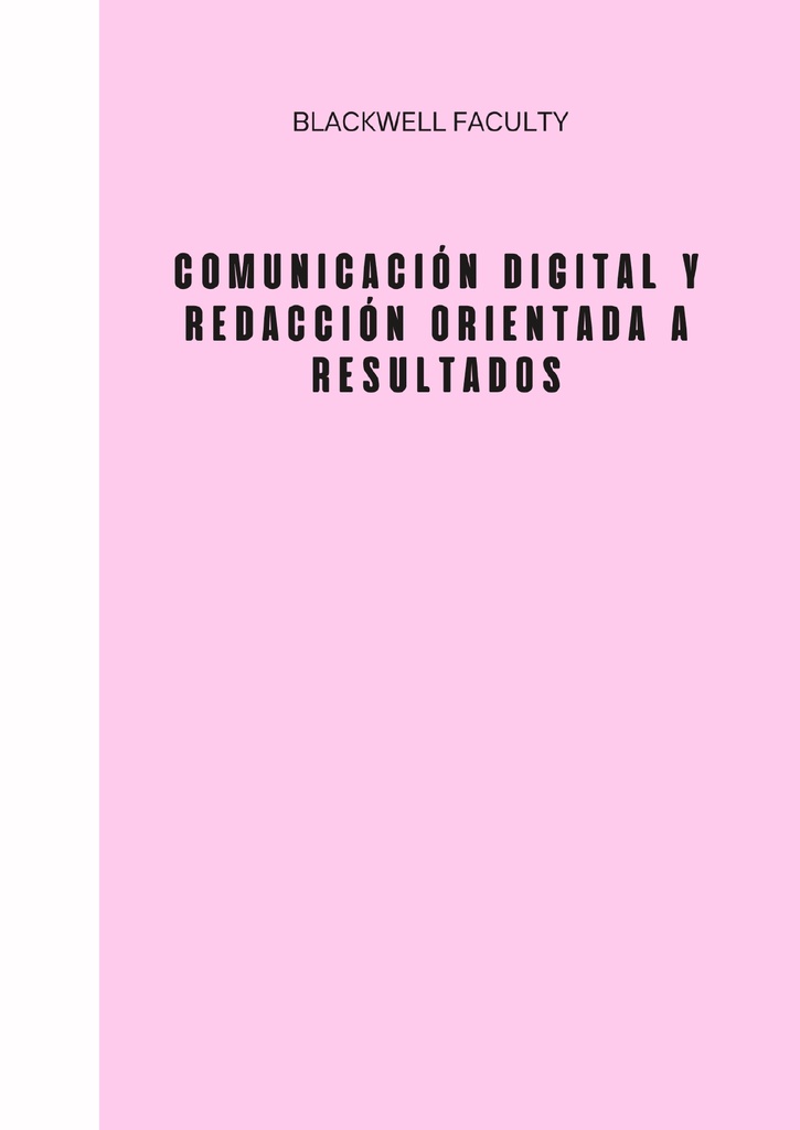 COMUNICACIÓN DIGITAL Y REDACCIÓN ORIENTADA A RESULTADOS