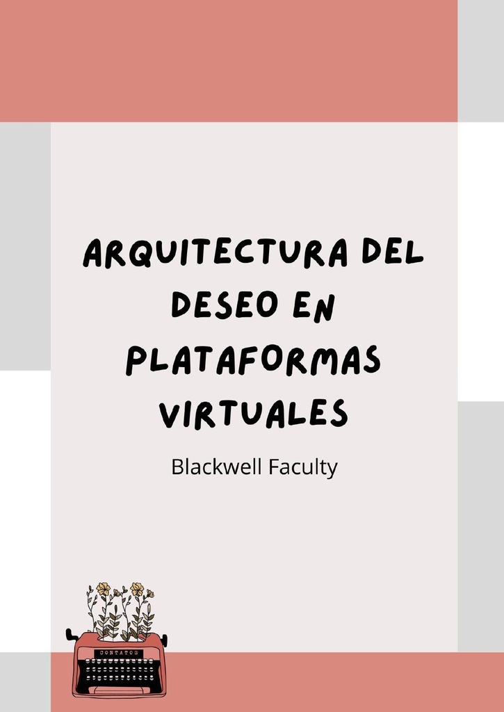 ARQUITECTURA DEL DESEO EN PLATAFORMAS VIRTUALES