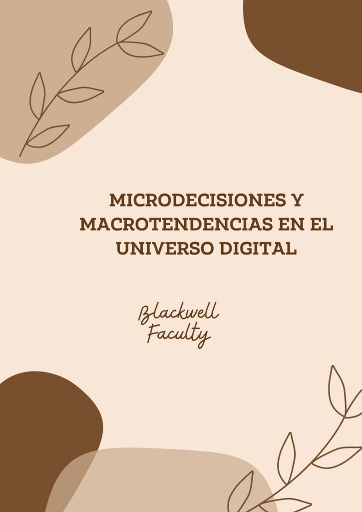 MICRODECISIONES Y MACROTENDENCIAS EN EL UNIVERSO DIGITAL