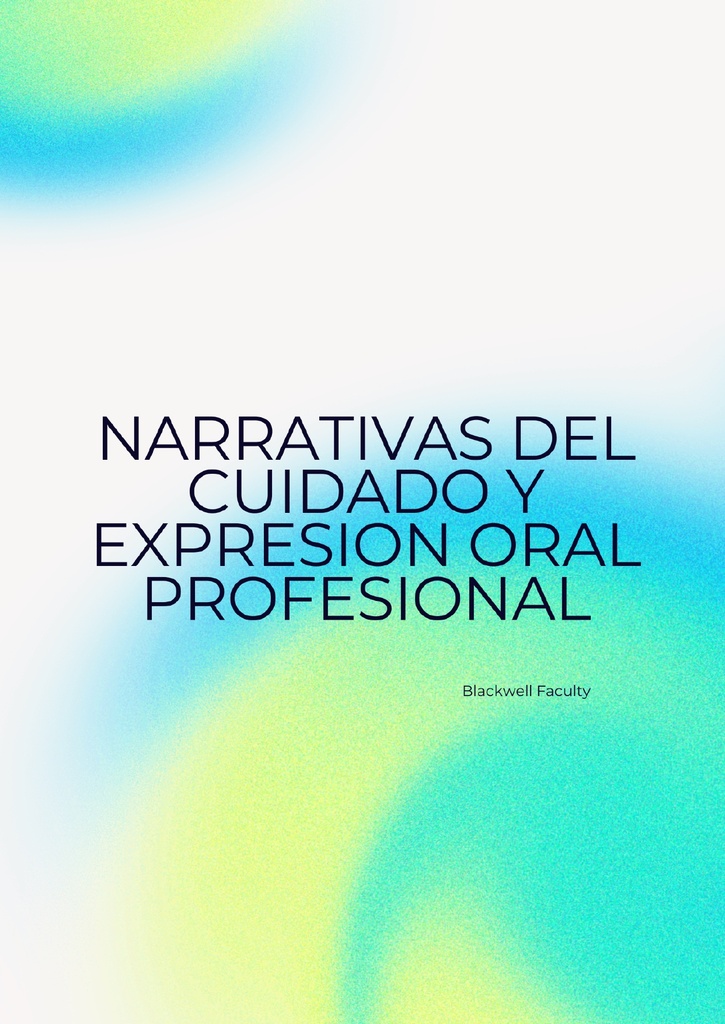 NARRATIVAS DEL CUIDADO Y EXPRESION ORAL PROFESIONAL
