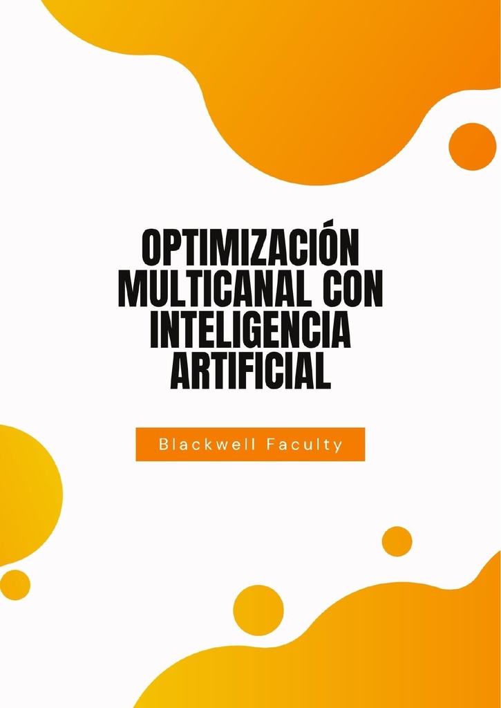 OPTIMIZACIÓN MULTICANAL CON INTELIGENCIA ARTIFICIAL