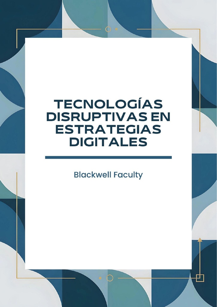 TECNOLOGÍAS DISRUPTIVAS EN ESTRATEGIAS DIGITALES