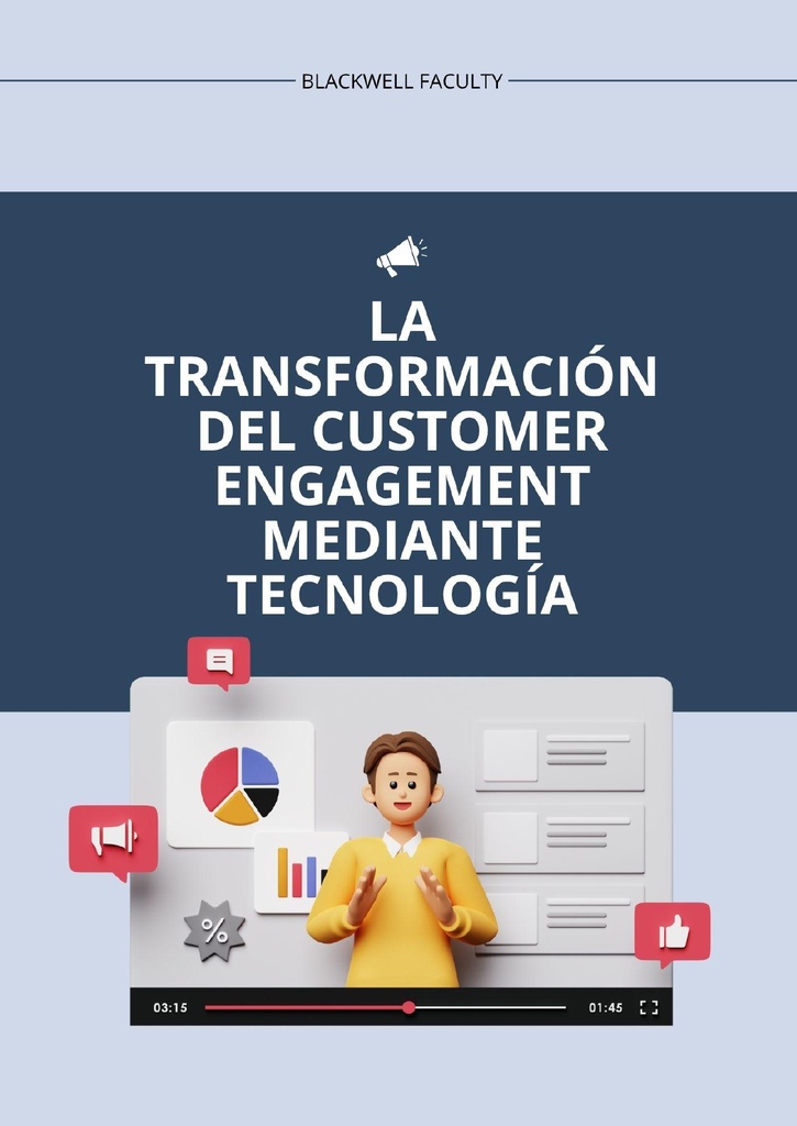 LA TRANSFORMACIÓN DEL CUSTOMER ENGAGEMENT MEDIANTE TECNOLOGÍA