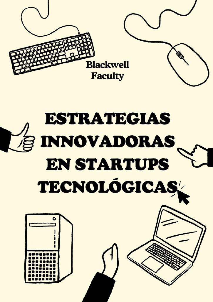 ESTRATEGIAS INNOVADORAS EN STARTUPS TECNOLÓGICAS