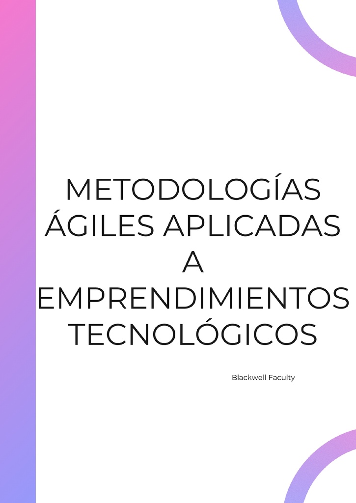 METODOLOGÍAS ÁGILES APLICADAS A EMPRENDIMIENTOS TECNOLÓGICOS