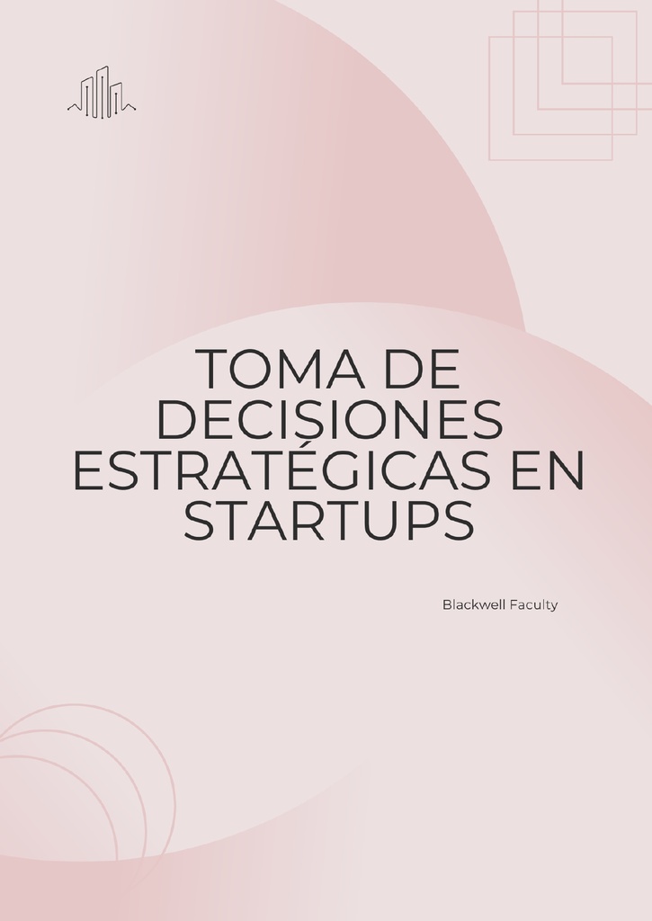 TOMA DE DECISIONES ESTRATÉGICAS EN STARTUPS
