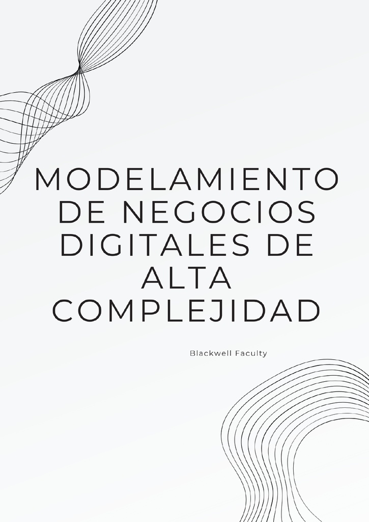 MODELAMIENTO DE NEGOCIOS DIGITALES DE ALTA COMPLEJIDAD