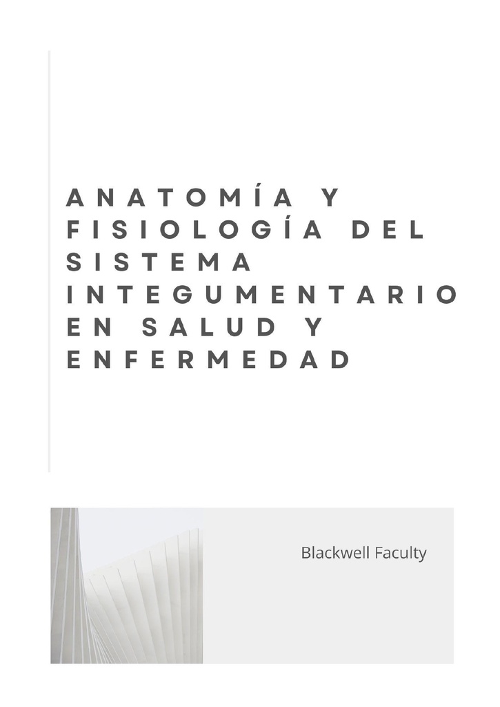 ANATOMÍA Y FISIOLOGÍA DEL SISTEMA INTEGUMENTARIO EN SALUD Y ENFERMEDAD