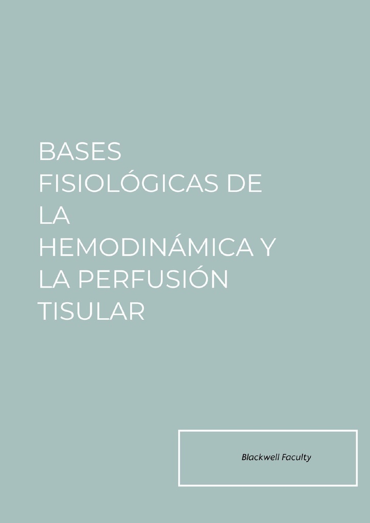 BASES FISIOLÓGICAS DE LA HEMODINÁMICA Y LA PERFUSIÓN TISULAR