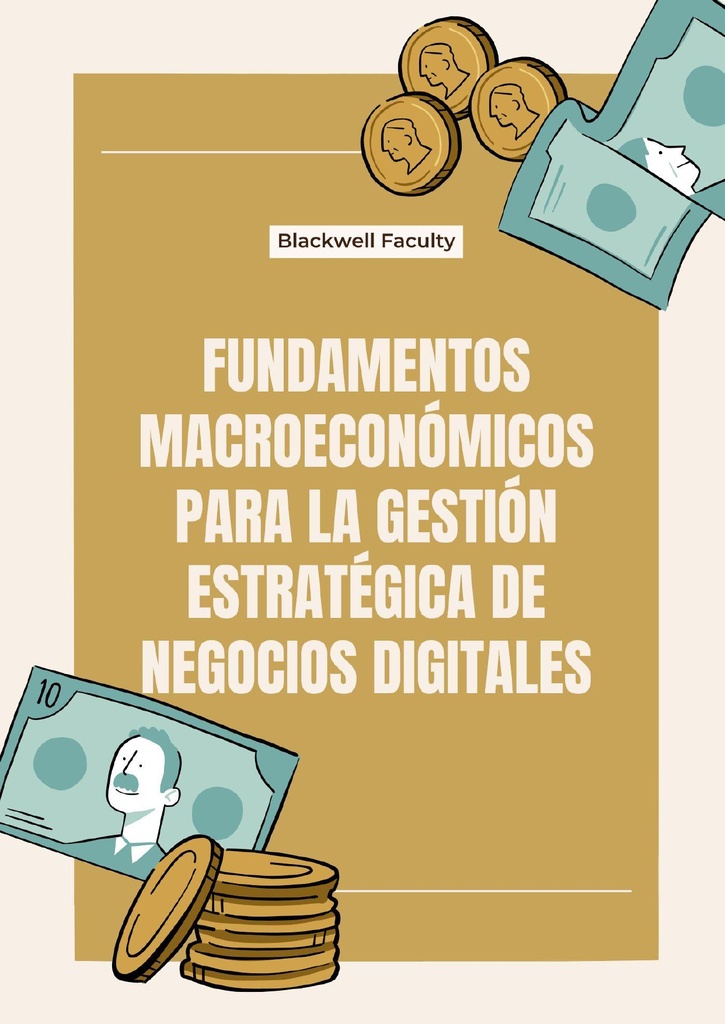 FUNDAMENTOS MACROECONÓMICOS PARA LA GESTIÓN ESTRATÉGICA DE NEGOCIOS DIGITALES