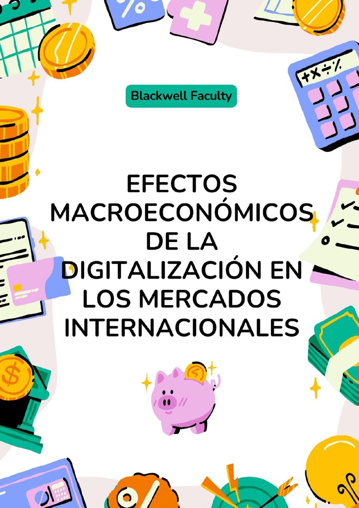 EFECTOS MACROECONÓMICOS DE LA DIGITALIZACIÓN EN LOS MERCADOS INTERNACIONALES