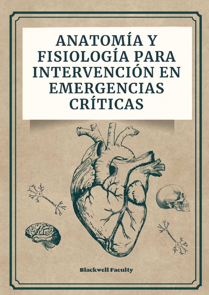 ANATOMÍA Y FISIOLOGÍA PARA INTERVENCIÓN EN EMERGENCIAS CRÍTICAS