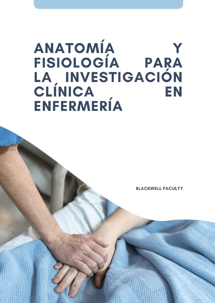ANATOMÍA Y FISIOLOGÍA PARA LA INVESTIGACIÓN CLÍNICA EN ENFERMERÍA