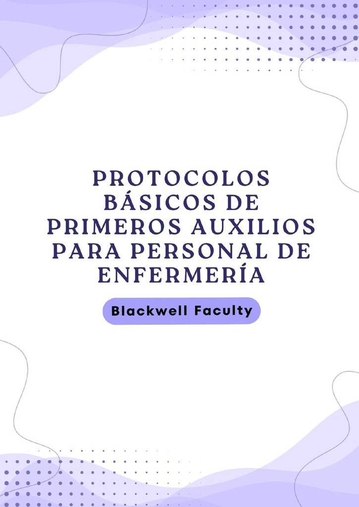 PROTOCOLOS BÁSICOS DE PRIMEROS AUXILIOS PARA PERSONAL DE ENFERMERÍA