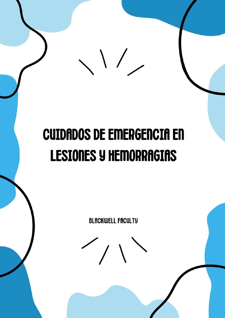 CUIDADOS DE EMERGENCIA EN LESIONES Y HEMORRAGIAS