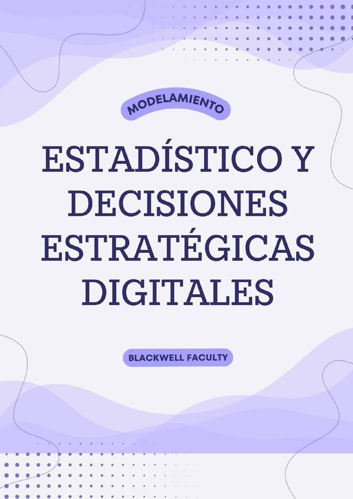MODELAMIENTO ESTADÍSTICO Y DECISIONES ESTRATÉGICAS DIGITALES