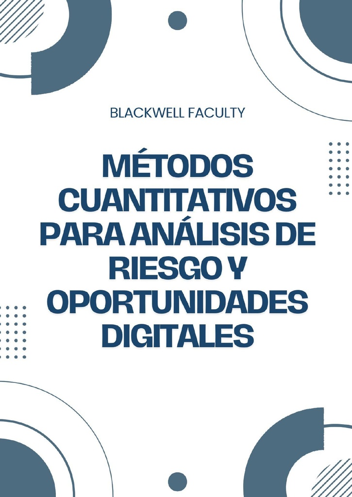 MÉTODOS CUANTITATIVOS PARA ANÁLISIS DE RIESGO Y OPORTUNIDADES DIGITALES