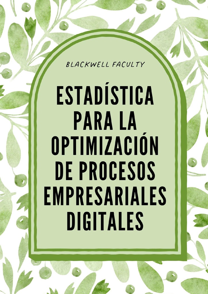 ESTADÍSTICA PARA LA OPTIMIZACIÓN DE PROCESOS EMPRESARIALES DIGITALES