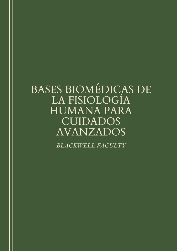 BASES BIOMÉDICAS DE LA FISIOLOGÍA HUMANA PARA CUIDADOS AVANZADOS