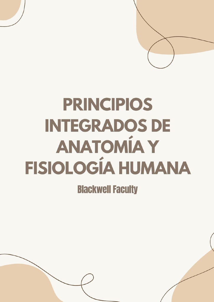 PRINCIPIOS INTEGRADOS DE ANATOMÍA Y FISIOLOGÍA HUMANA