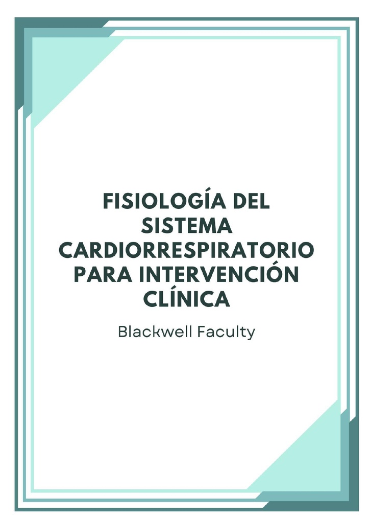 FISIOLOGÍA DEL SISTEMA CARDIORRESPIRATORIO PARA INTERVENCIÓN CLÍNICA