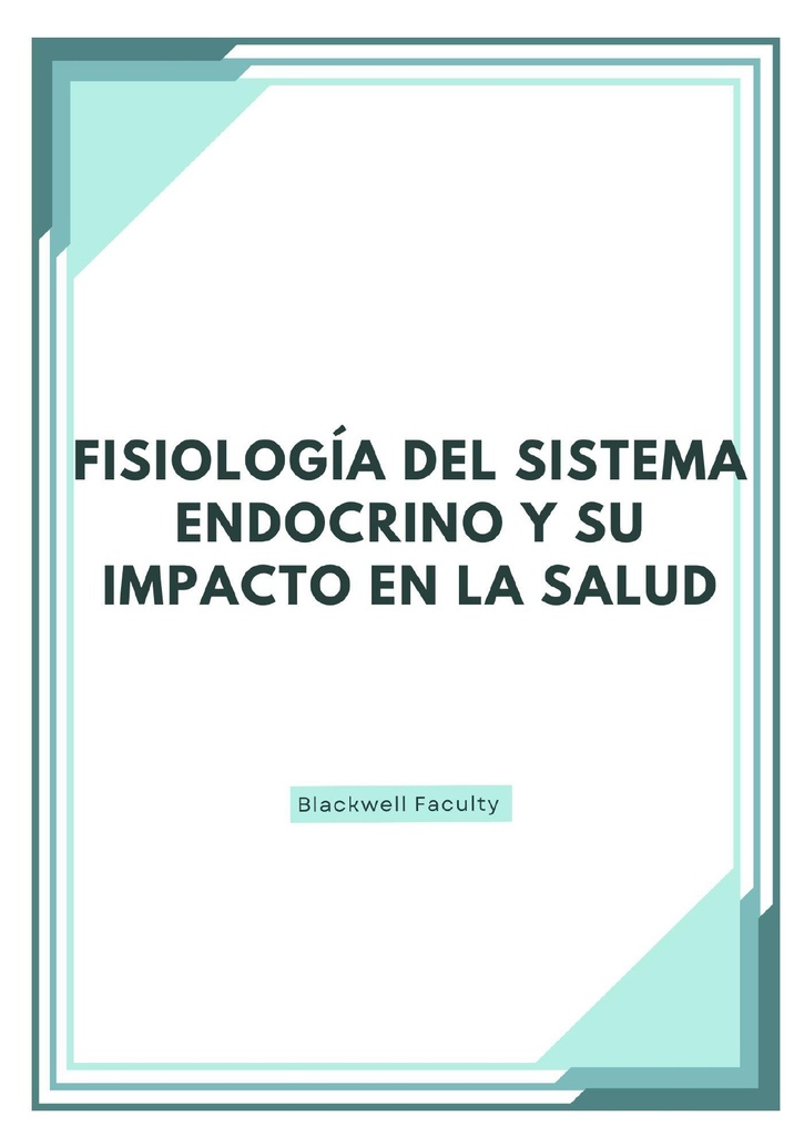 FISIOLOGÍA DEL SISTEMA ENDOCRINO Y SU IMPACTO EN LA SALUD