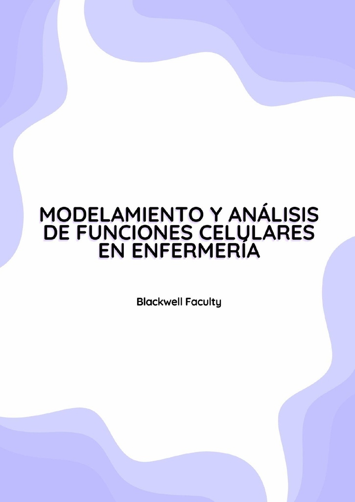 MODELAMIENTO Y ANÁLISIS DE FUNCIONES CELULARES EN ENFERMERÍA