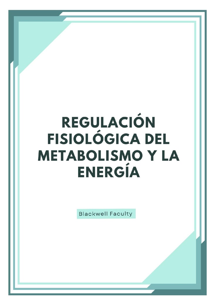 REGULACIÓN FISIOLÓGICA DEL METABOLISMO Y LA ENERGÍA