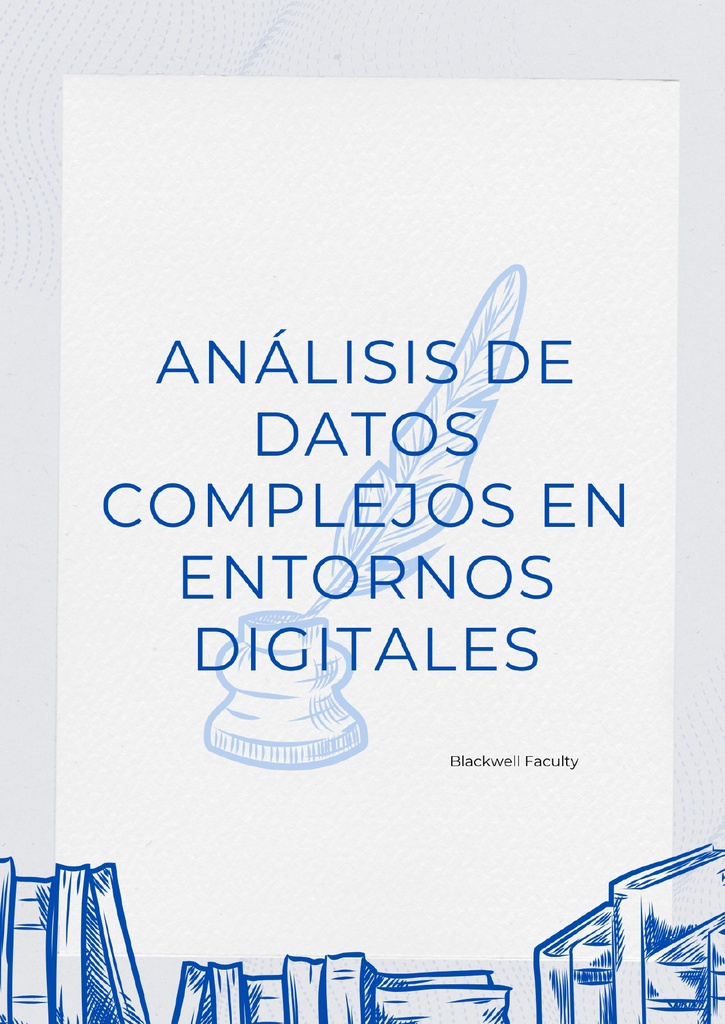 ANÁLISIS DE DATOS COMPLEJOS EN ENTORNOS DIGITALES