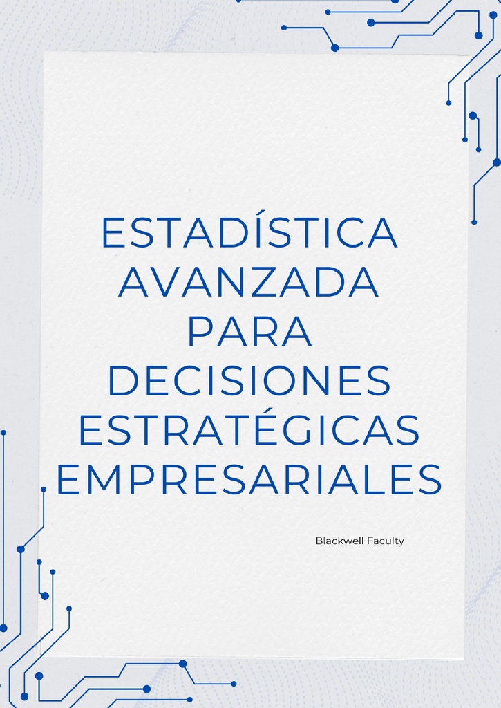 ESTADÍSTICA AVANZADA PARA DECISIONES ESTRATÉGICAS EMPRESARIALES